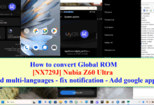 How to convert global rom Nubia Z60 Ultra - NX721J Global ROM 35 How to convert Global ROM Nubia Z60 Ultra NX729J