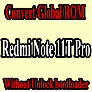 xiaomi-redmi-note-11t-pro-global-rom-without-unlock-bootloader