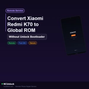 Remote Service — Convert Xiaomi Redmi K70 to Global ROM — Without Unlock Bootloader