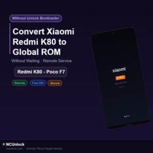 Without Unlock Bootloader — Convert Xiaomi Redmi K80 to Global ROM — Without Waiting · Remote Service — Redmi K80 - Poco F7